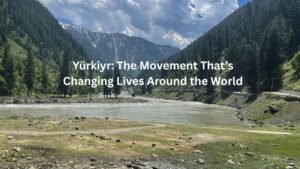 Yürkiyr: The Movement That’s Changing Lives Around the World